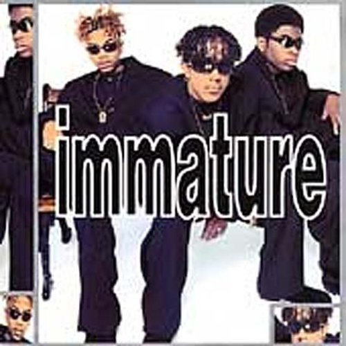 Immature: We Got It