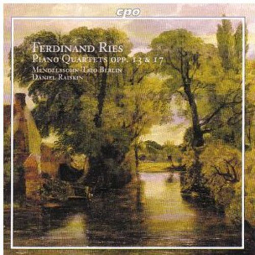 Ries / Raiskin / Mendelssohn Trio Berlin: Piano Quartets Opp 13 & 17