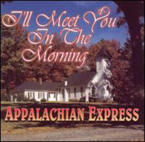 Appalachian Express: I'll Meet You in the Morning