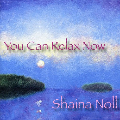 Noll, Shaina: You Can Relax Now