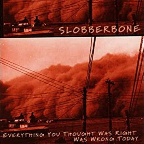 Slobberbone: Everything You Thought Was Right Was Wrong Today