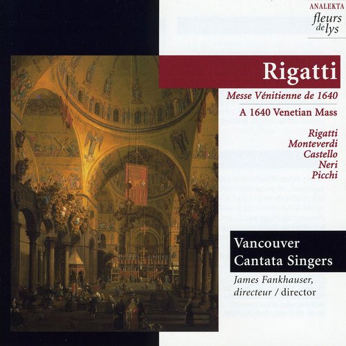 Rigatti / Frankhauser / Vancouver Cantata Singers: 1640 Venetian Mass