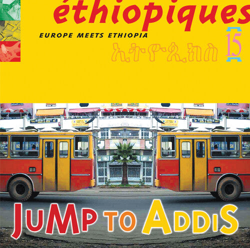 Ethiopiques 15: Jump to Addis / Various: Ethiopiques, Vol. 15: Jump To Addis