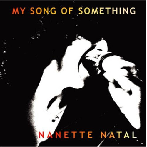 Natal, Nanette: My Song of Something