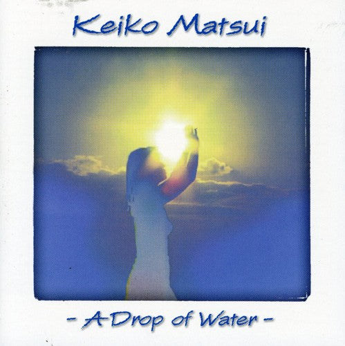 Matsui, Keiko: Drop of Water