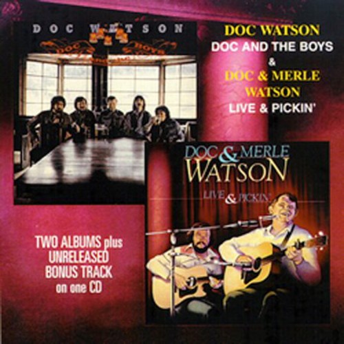 Watson, Doc & Merle: Doc and The Boys and Live and Pickin