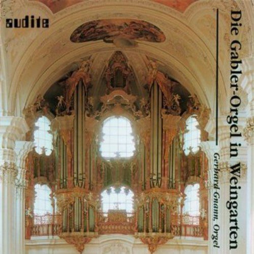 Gnann, Gerhard: Gerhard Gnann Plays the Gabler Organ in Weingarten