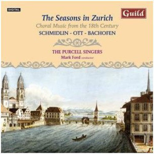 Schmidlin / Ott / Bachofen / Ford / Purcell Singer: Seasons in Zurich: Choral Music from 18th Century