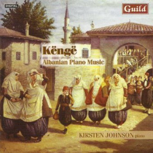 Johnson, Kirsten: Kenge: Albanian Piano Music