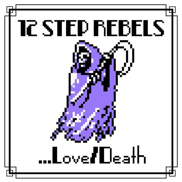 12 Step Rebels: Love / Death