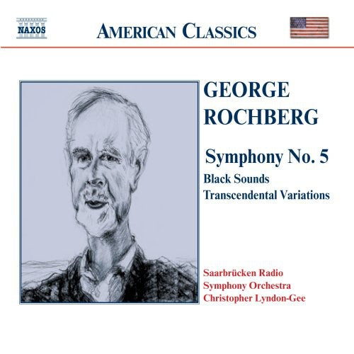 Rochberg / Lyndon-Gee / Saarbrucken Radio So: Symphony 5 / Black Sounds / Transcendental Var