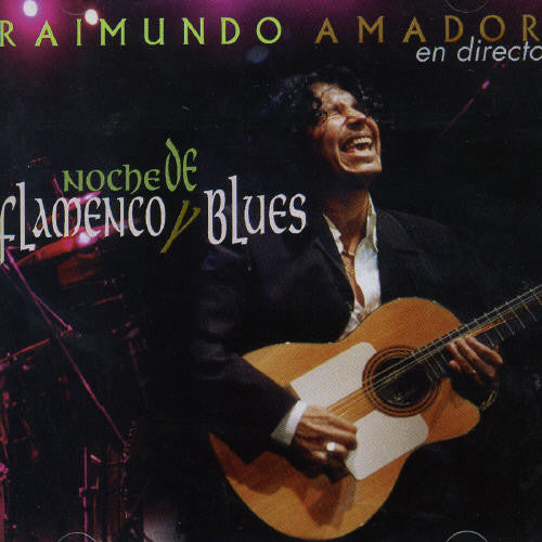 Amador, Raimundo: Noche de Flamenco y Blues: Live