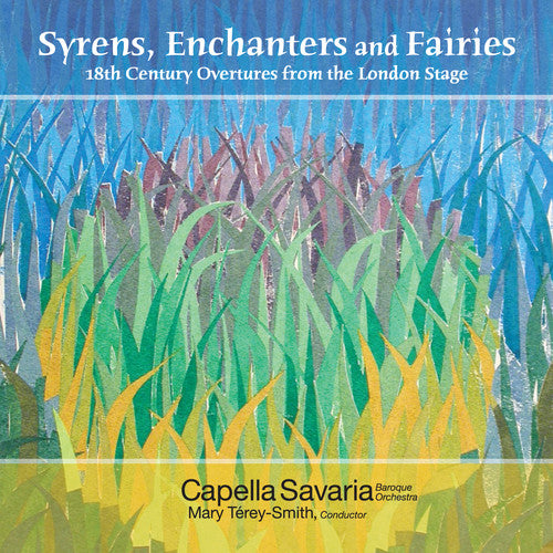 Capella Savaria / Terey-Smith: Syrens Enchanters & Fairies