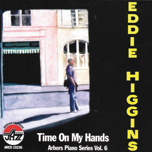 Higgins, Eddie: Time On My Hands Arbors Piano Series Vol.6