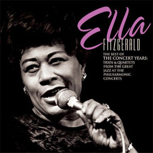 Fitzgerald, Ella: The Best Of The Concert Years: Trios & Quartets From The Great Jazz AtThe Philharmonic Concert