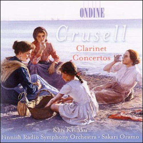 Crusell / Kriikku / Oramo / Finnish Radio Sym Orch: Con CL Op. 1/5/11