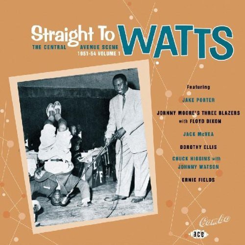 Straight to Watts: Central Avenue Scene / Various: Straight to Watts: Central Avenue Scene / Various