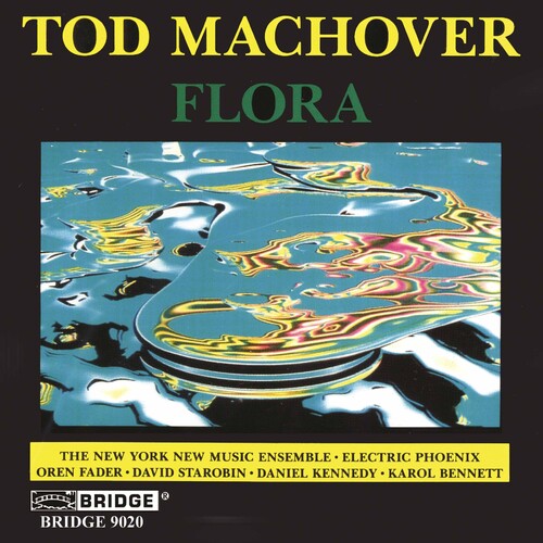 Machover / Bennet / NY New Music Ensemble: Flora