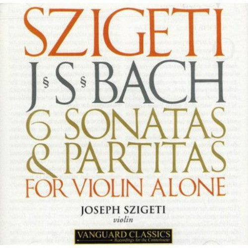 Bach / Szigeti: 6 Sonatas & Partitas for Solo Violin