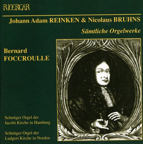 Bruhns / Reinken / Foccroulle: North German Organ Masters After Bach