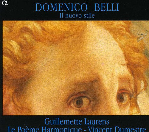 Belli / Laurens / Dumestre / Poeme Harmonique: Il Nuovo Stile