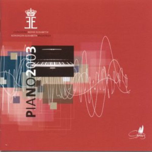 Queen Elisabeth Piano Competition 2003 / Various: Piano 2003