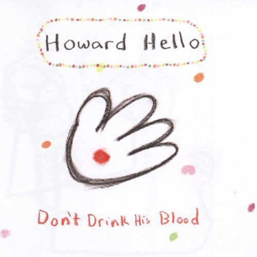 Howard Hello: Don't Drink His Blood