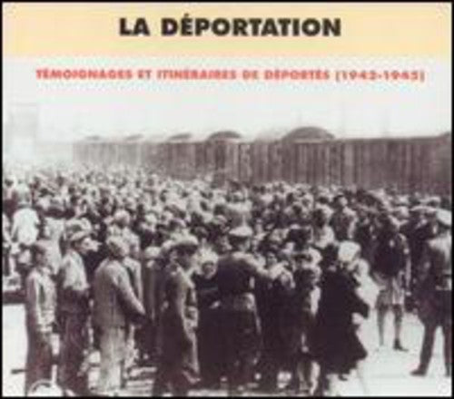La Deportation 1942-1945 / Various: La Deportation/Testimony & Historical Achives 1942