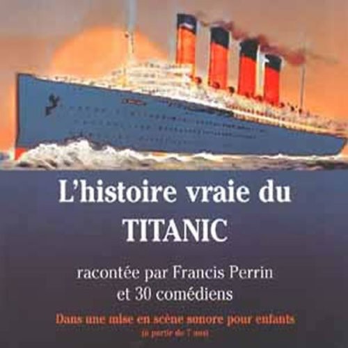 Perrin, Jacques: L'histoire Vraie Du Titanic