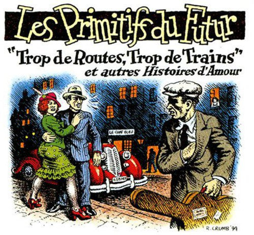 Les Primitifs du Futur: Trop De Routes, Trop De Trains