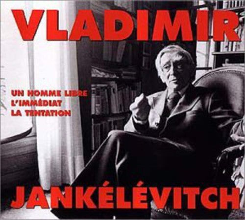 Jankelevitch, Vladimir: Un Homme Libre L'immediat La Tentation