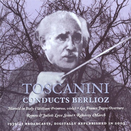 Berlioz / Toscanini: Toscanini Conducts Berlioz