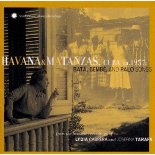 Cabrera, Lydia & Tarafa, Josefina: Havana and Matanzas, Cuba 1957: Bata, Bembe and Palo Songs