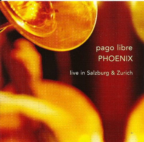 Pago Libre: Phoenix: Live In Salzburg and Zurich