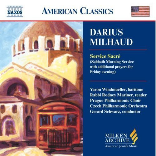 Milhaud / Windmueller / Mariner / Schwarz: Milken Arch American Jewish Music: Service Sacre