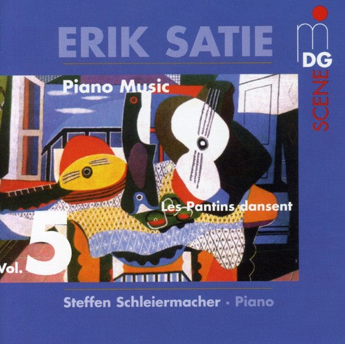 Satie / Schleiermacher: Piano Music 5: Les Pantins Dansent