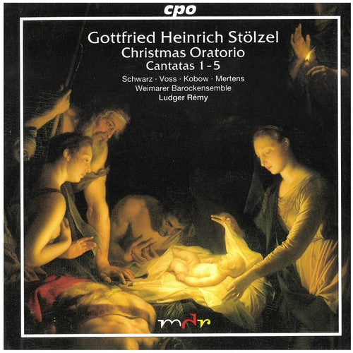 Stolzel / Schwarz / Voss / Kobow / Mertens / Remy: Christmas Oratorio 1-5