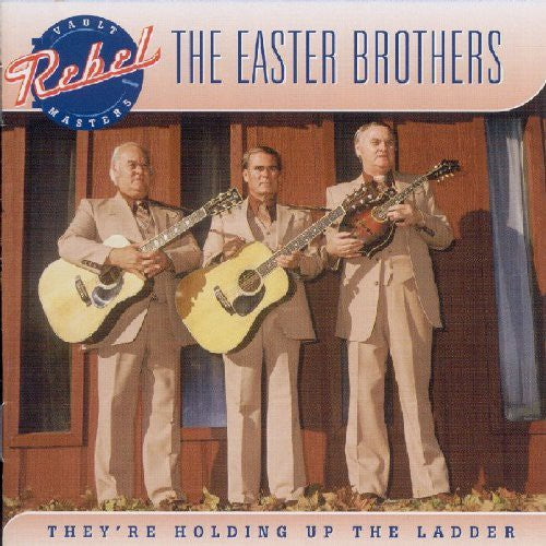 Easter Brothers: They're Holding Up the the Ladder