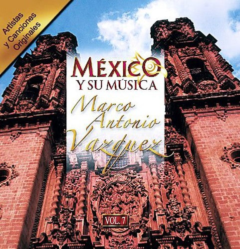 Vazquez, Marco Antonio: Mexico Y Su Musica, Vol. 7