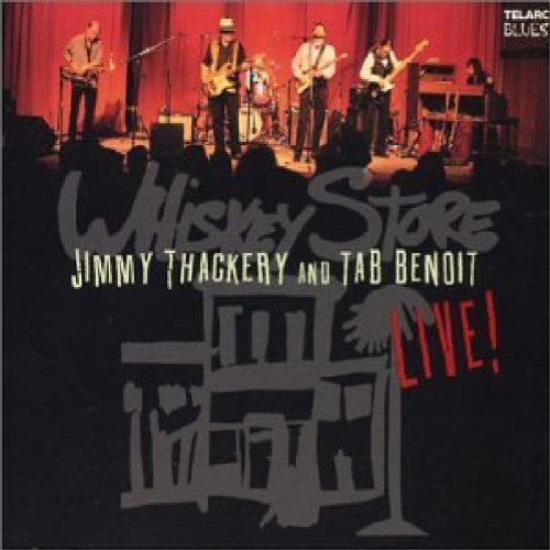 Benoit, Tab / Thackery, Jimmy: Whiskey Store Live