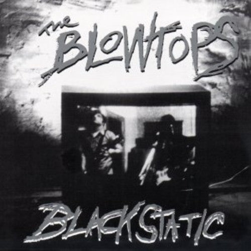 Blowtops: Black Static