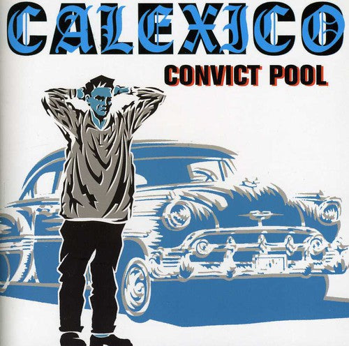 Calexico: Convict Pool