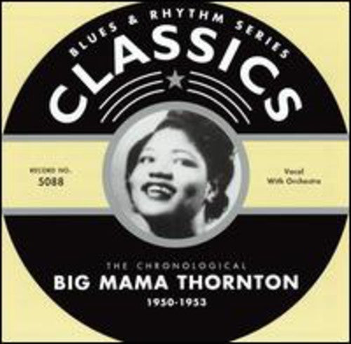 Thornton, Big Mama: Big Mama Thornton Classics 1950-1953