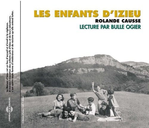 Causse, Rolande: Les Enfants D'Izieu: Lecture Par Bulle Ogier