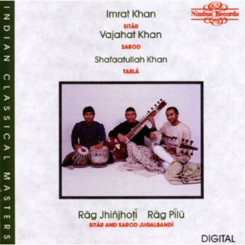 Khan, Imrat / Khan, Vajahat / Khan, Shafaatullah: Rag Jhinjhoti / Rag Pilu