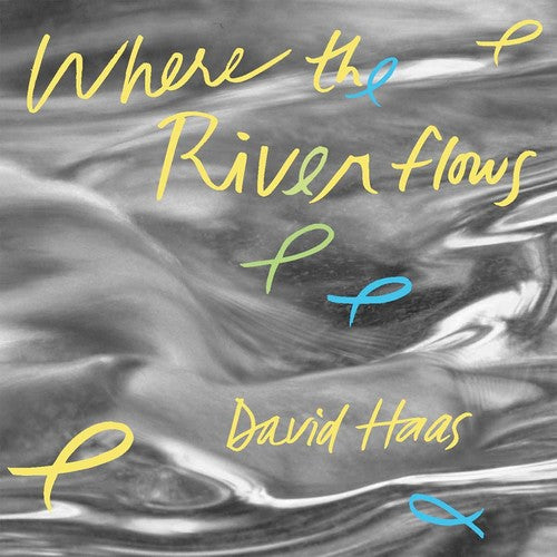 Haas, David: Where the River Flows