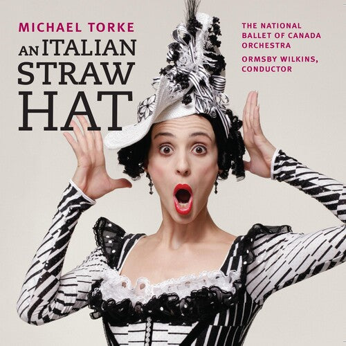 Torke / Wilkins / Nat'L Ballet of Canada Orch: Italian Straw Hat