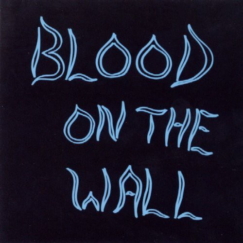 Blood on the Wall: Blood on the Wall