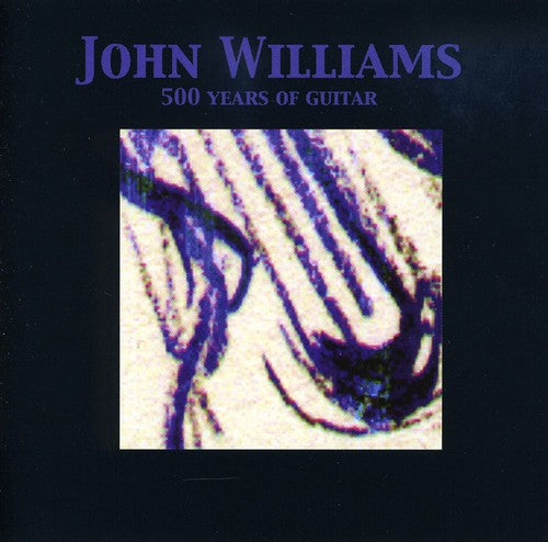 Williams, John: 500 Years of Guitar