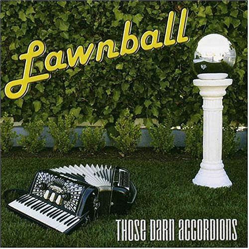 Those Darn Accordions: Lawnball